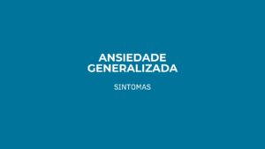 Sintomas ansiedade generalizada