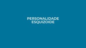 personalidade Esquizoide